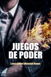 “Detalles sobre el proceso de escritura, y  desarrollo de la trama de la novela Juegos de poder”